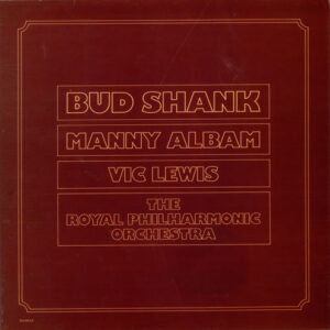 Bud Shank, Manny Albam, Vic Lewis, The Royal Philharmonic Orchestra*: Bud Shank Plays