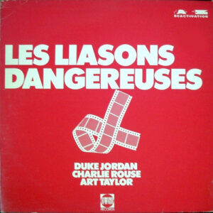 Duke Jordan, Charlie Rouse, Art Taylor: Les Liaisons Dangereuses