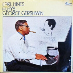 Earl Hines: Earl Hines Plays George Gershwin