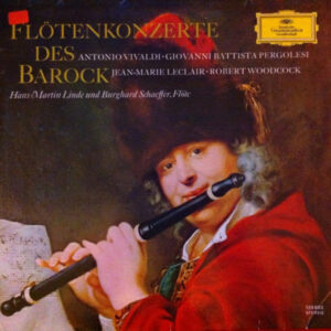 Antonio Vivaldi / Giovanni Battista Pergolesi / Jean-Marie Leclair / Robert Woodcock  — Hans-Martin Linde Und Burghard Schaeffer: Flötenkonzerte Des Barock