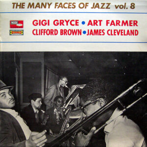 Gigi Gryce - Clifford Brown - Art Farmer - James Cleveland*: The Many Faces Of Jazz Vol. 8