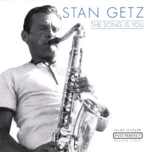 Stan Getz: The Song Is You