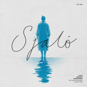 Lau Nau: Själö – Original Soundtrack With Sound Environments By Janne Laine