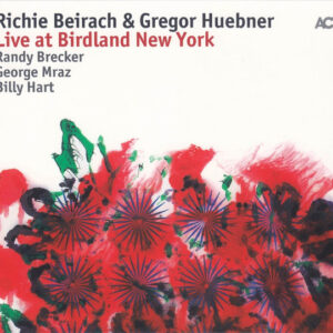 Richie Beirach* & Gregor Huebner: Live At Birdland New York