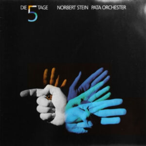 Norbert Stein / Pata Orchester: Die 5 Tage