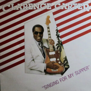 Clarence Carter: Singing For My Supper