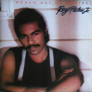 Ray Parker Jr.: Woman Out Of Control