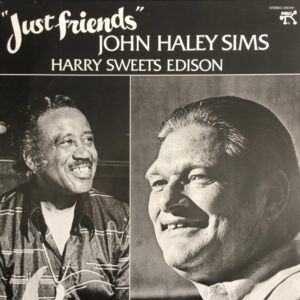 John Haley Sims*, Harry Sweets Edison*: Just Friends