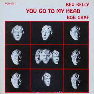 Bev Kelly, Bob Graf, Bob Graf Quartet: You Go To My Head (Bev Kelly Sings With The Bob Graf Quartet)