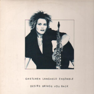 Gretchen Langheld Ensemble: Desire Brings You Back