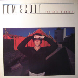 Tom Scott: Intimate Strangers