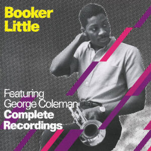 Booker Little Featuring George Coleman: Complete Recordings