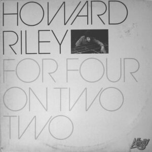 Howard Riley: For Four On Two Two