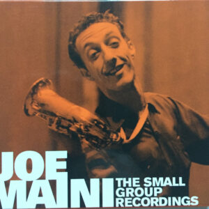 Joe Maini: The Small Group Recordings