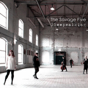 The Savage Five: Sleepwalking