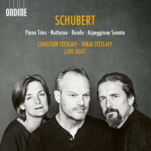 Schubert*, Christian Tetzlaff, Tania Tetzlaff, Lars Vogt: Piano Trios • Notturno • Rondo • Arpeggione Sonata