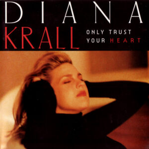 Diana Krall: Only Trust Your Heart