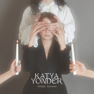 Katya Yonder: Multiply Intentions