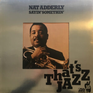 Nat Adderley: Sayin Somethin'