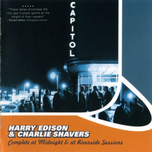 Harry Edison & Charlie Shavers: Complete At Midnight & At Riverside Sessions