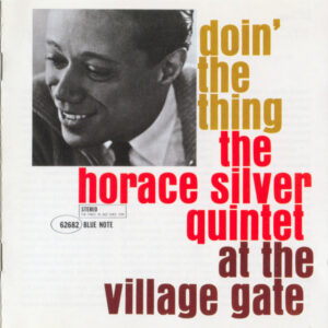 The Horace Silver Quintet: Doin' The Thing - At The Village Gate