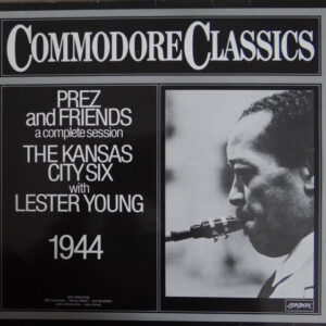 The Kansas City Six* With Lester Young: Prez And Friends (A Complete Session)