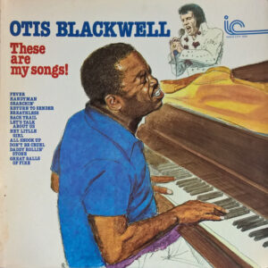 Otis Blackwell: These Are My Songs!