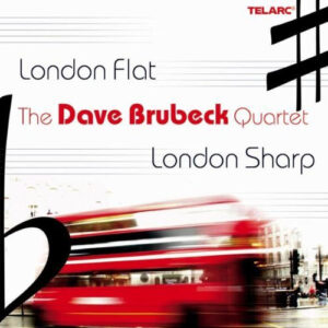 The Dave Brubeck Quartet: London Flat, London Sharp