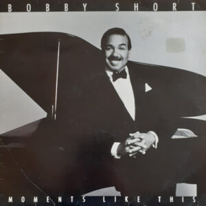 Bobby Short: Moments Like This