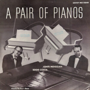 John Mehegan & Eddie Costa W/ Vinnie Burke: A Pair Of Pianos