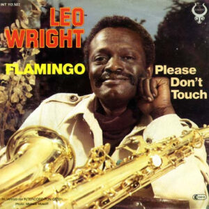 Leo Wright: Flamingo / Please Don't Touch