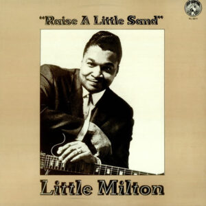 Little Milton: Raise A Little Sand