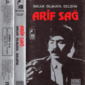 Arif Sağ: İnsan Olmaya Geldim