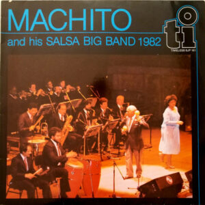 Machito And His Salsa Big Band: Machito And His Salsa Big Band 1982