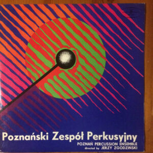 Poznański Zespół Perkusyjny Directed By Jerzy Zgodziński: Poznański Zespół Perkusyjny = Poznań Percussion Ensemble