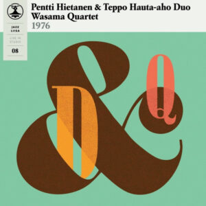 Pentti Hietanen & Teppo Hauta-aho Duo, Wasama Quartet: Jazz Liisa 08