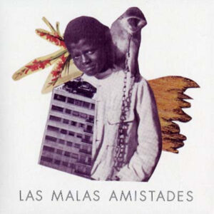 Las Malas Amistades: Maleza