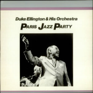 Duke Ellington And His Orchestra: Paris Jazz Party