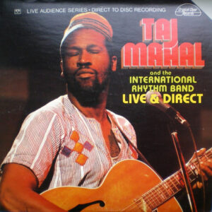 Taj Mahal And The International Rhythm Band: Live & Direct