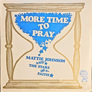 Mattie Johnson And The Stars Of Faith: More Time To Pray