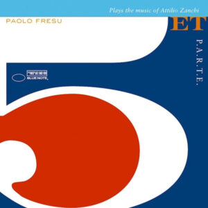 Paolo Fresu 5et*: P.A.R.T.E. (Plays The Music Of Attilio Zanchi)