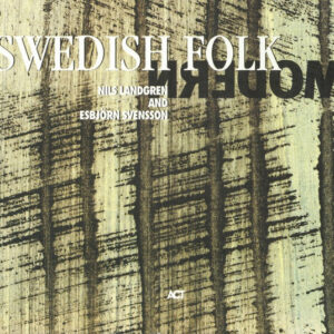 Nils Landgren And Esbjörn Svensson: Swedish Folk Modern