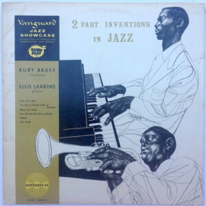 Ruby Braff / Ellis Larkins: Two Part Inventions In Jazz Vol. I