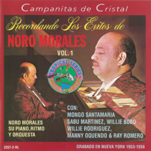 Noro Morales, Su Piano, Ritmo Y Orquesta*: Campanitas De Cristal (Recordando Los Exitos De Noro Morales Vol. 1)