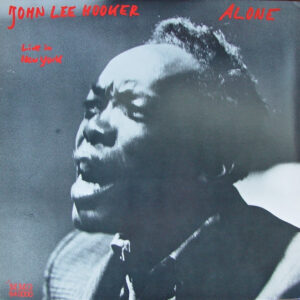 John Lee Hooker: Alone (Live In New York)