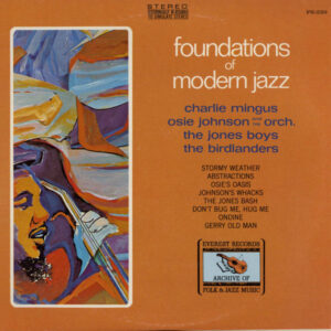 Charlie Mingus*, Osie Johnson And His Orch.*, The Jones Boys, The Birdlanders: Foundations Of Modern Jazz