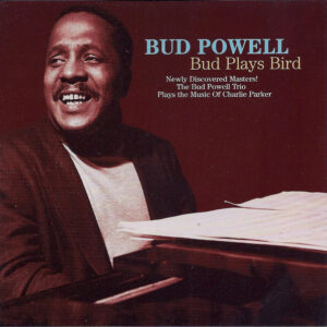 Bud Powell: Bud Plays Bird