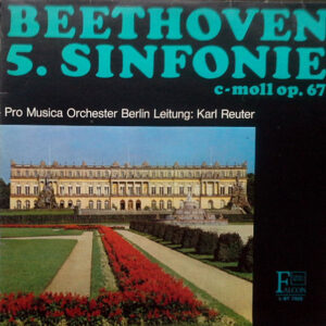 Beethoven* - Pro Musica Orchester Berlin*, Karl Reuter: 5. Sinfonie C-moll Op. 67