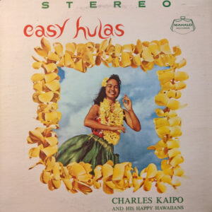 Charles Kaipo And His Happy Hawaiians: Easy Hulas