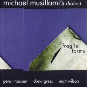 Michael Musillami's Dialect: Fragile Forms